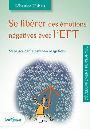 Se libérer des émotions négatives avec l'EFT. S'apaiser par la psycho-énergétique