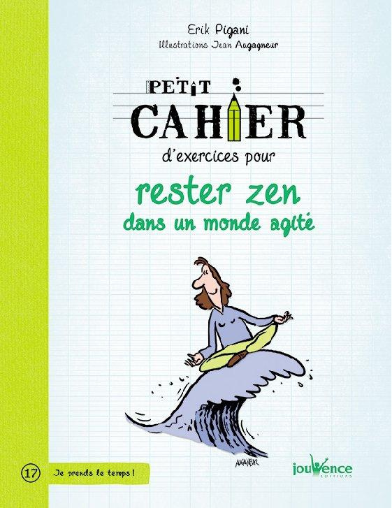 Petit cahier d'exercices pour rester zen dans un monde agité