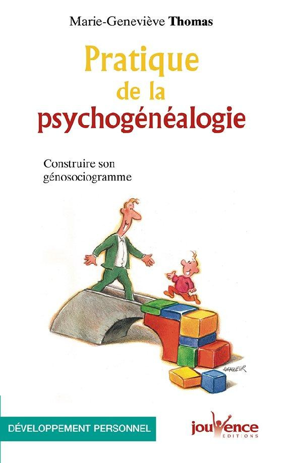 Pratique de la psychogénéalogie. Construire son génosociogramme