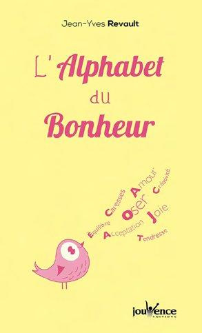 L'alphabet du bonheur. Abécédaire pour vivre heureux
