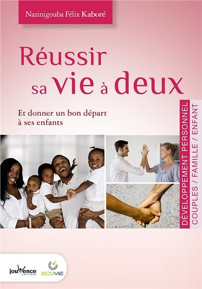 Réussir sa vie à deux. Et donner un bon départ à ses enfants