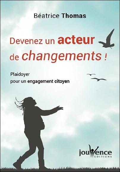Devenez un acteur de changements. Plaidoyer pour un engagement citoyen !