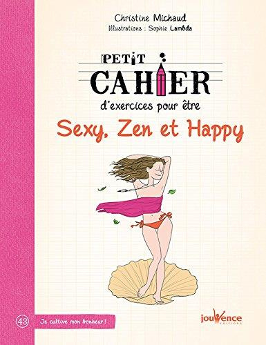 Petit cahier d'exercices pour être sexy, zen et happy