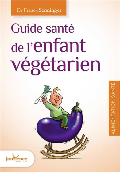Guide santé de l'enfant végétarien
