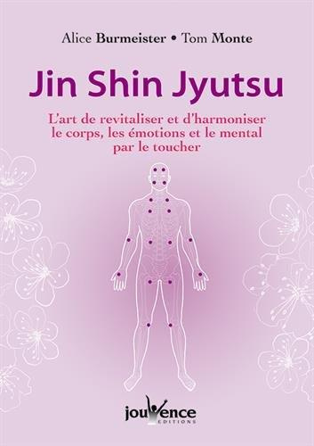 Jin shin jyutsu. L'art de revitaliser et d'harmoniser le corps, les émotions et le mental par le tou