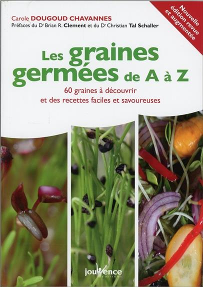 Les graines germées de A à Z. 60 graines à découvrir et des recettes faciles et savoureuses, Edition