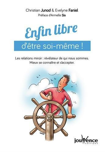 Enfin libre d'être soi-même ! Les relations miroir : révélateur de qui nous sommes. Mieux se connaît