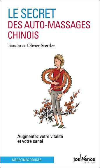Le secret des auto-massages chinois. Augmentez votre vitalité et votre santé