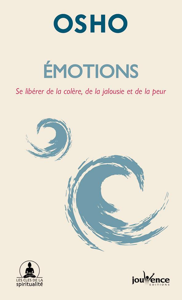 Emotions. Se libérer de la colère, de la jalousie et de la peur