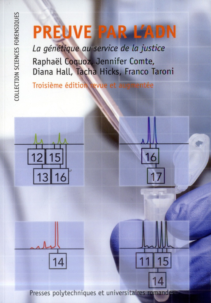 Preuve par l'ADN. La génétique au service de la justice, 3e édition revue et augmentée