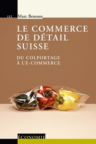 Le commerce de détail suisse. Du colportage à l'e-commerce