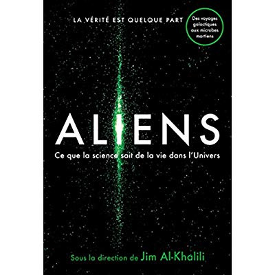 Aliens. Ce que la science sait de la vie dans l'univers