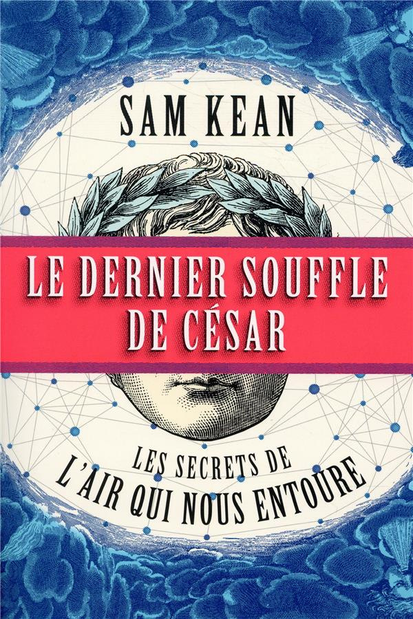 Le dernier souffle de César. Les secrets de l'air qui nous entoure