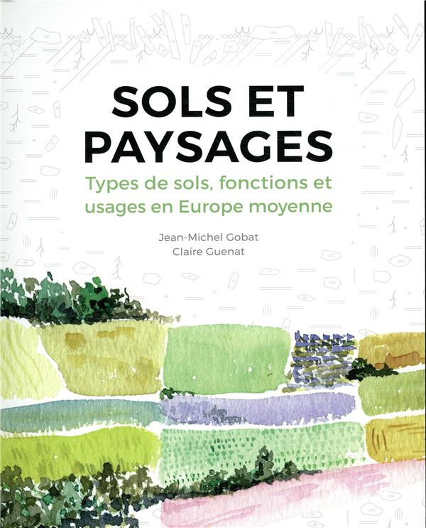 Sols et paysages. Types de sols, fonctions et usages en Europe moyenne