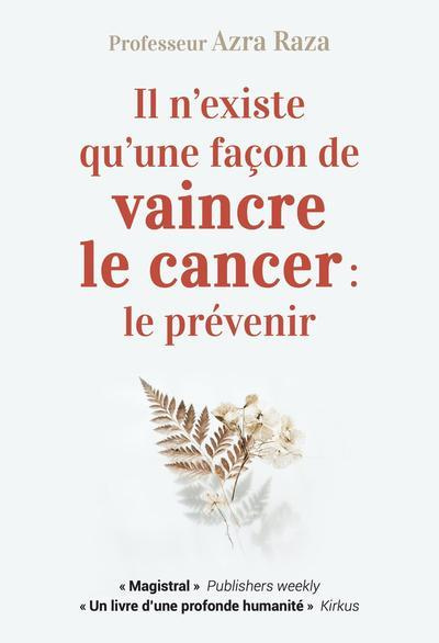 Il n'existe qu'une façon de vaincre le cancer : le prévenir. Une vie au chevet des patients