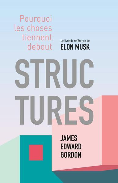 Structures. Pourquoi les choses tiennent debout