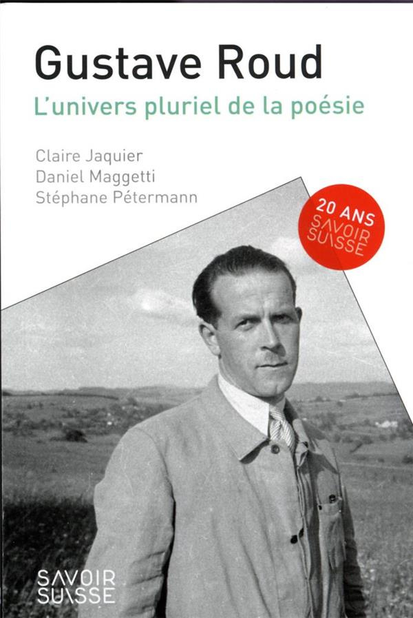 Gustave Roud. L'univers pluriel de la poésie