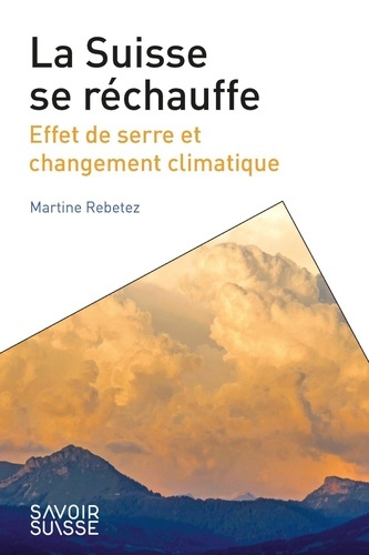 La Suisse se réchauffe. Effet de serre et changement climatique
