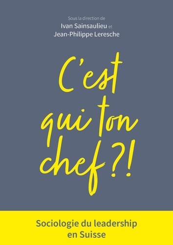 C'est qui ton chef ? Sociologie du leadership en Suisse