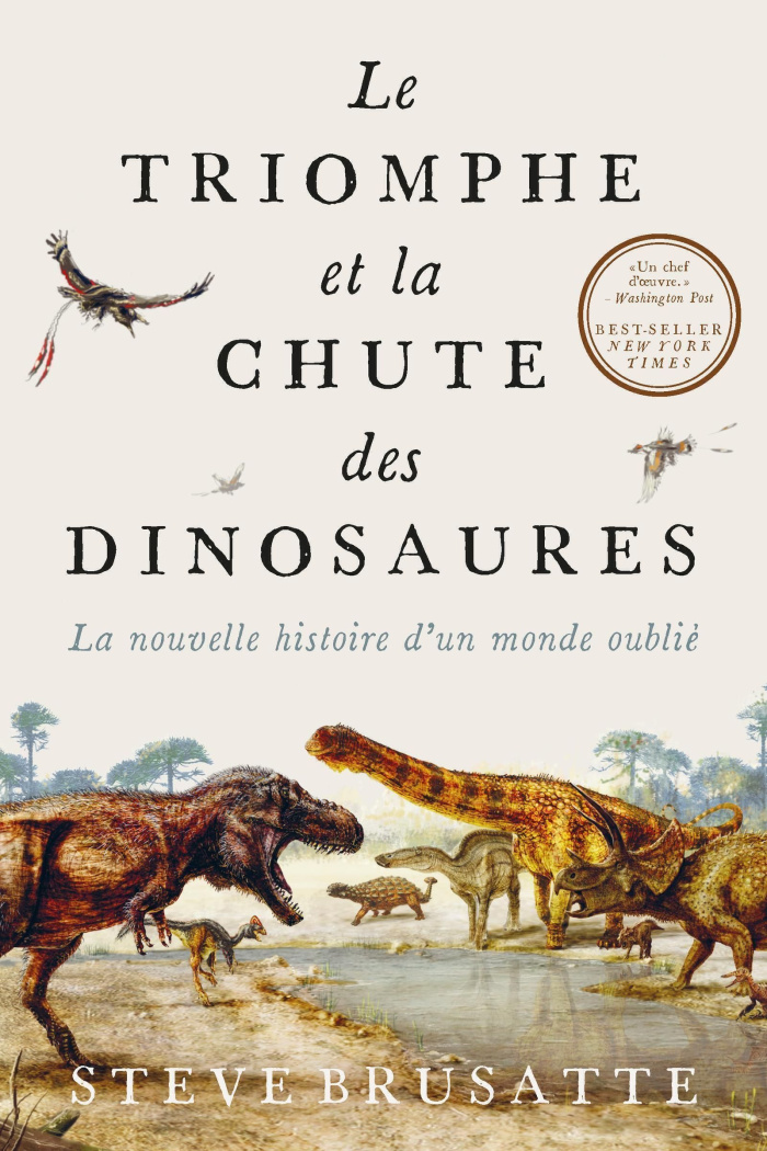 Le triomphe et la chute des dinosaures. La nouvelle histoire d'un monde oublié