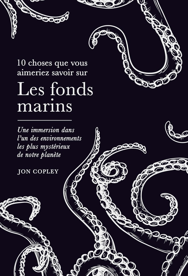 10 choses que vous aimeriez savoir sur Les fonds marins. Une immersion dans l'un des environnements