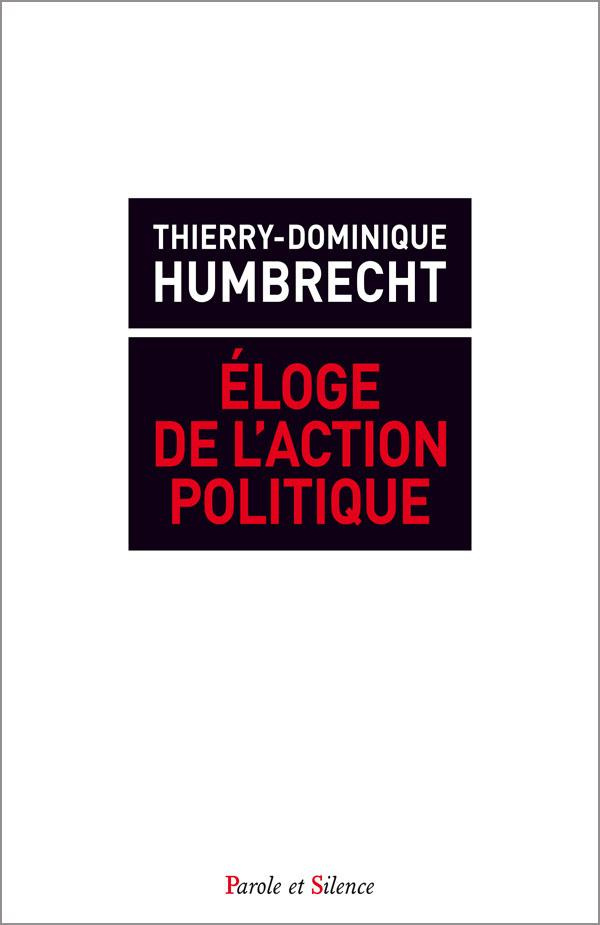 ELOGE DE L ACTION POLITIQUE POLITIQUE