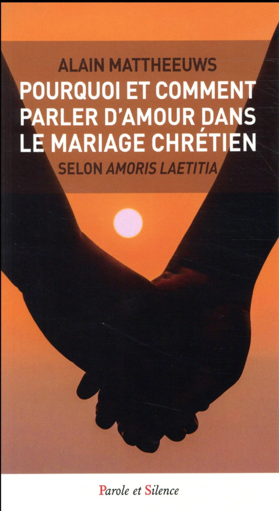 Pourquoi et comment parler d'amour dans le mariage chrétien / Selon Amoris Laetitia