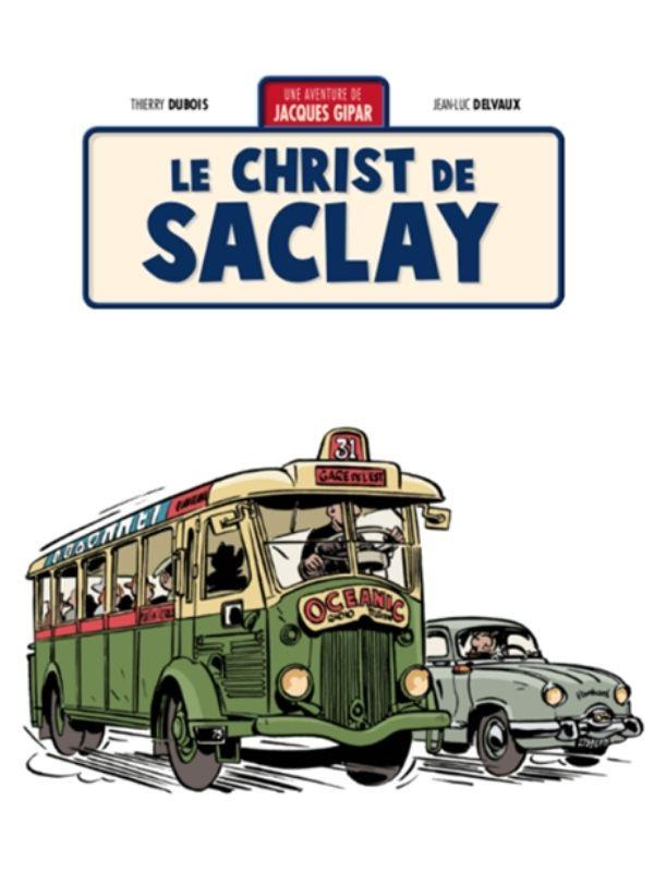 Une aventure de Jacques Gipar Tome 9 : Le Christ de Saclay. Edition de luxe