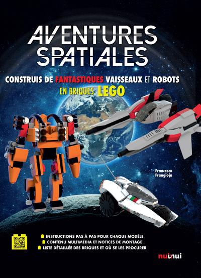 Aventures spatiales. Construis de fantastiques vaisseaux et robots en briques lego