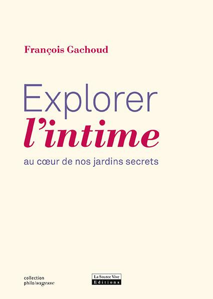 Explorer l'intime. Au coeur de nos jardins secrets