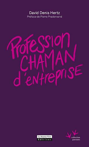 Profession chaman d'entreprise