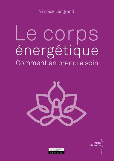 Le corps énergétique. Comment en prendre soin
