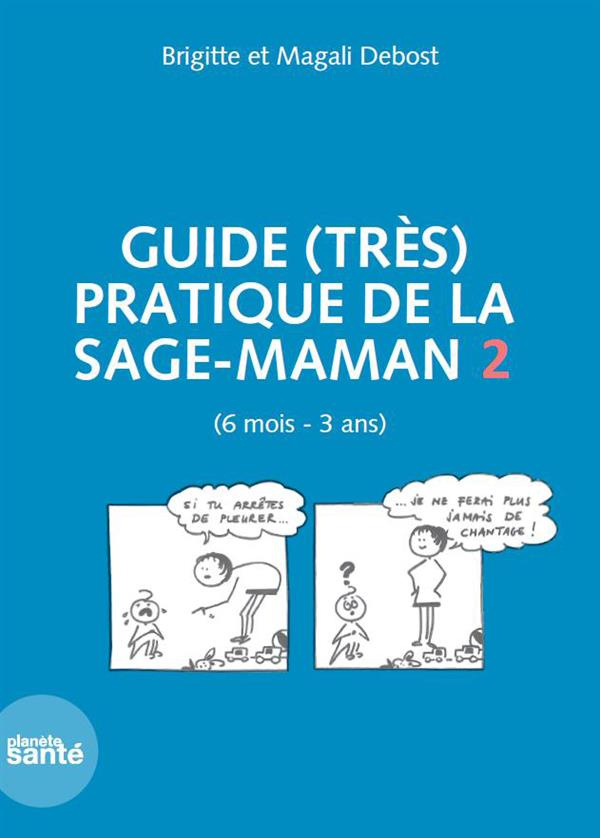 Guide (très) pratique de la sage-maman. Volume 2 (6 mois - 3 ans)