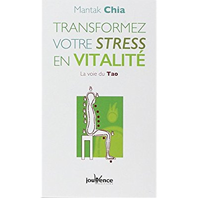 Transformez votre stress en vitalité. La voie du Tao