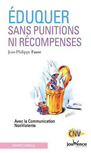 Eduquer sans punitions ni récompenses. Avec la Communication NonViolente