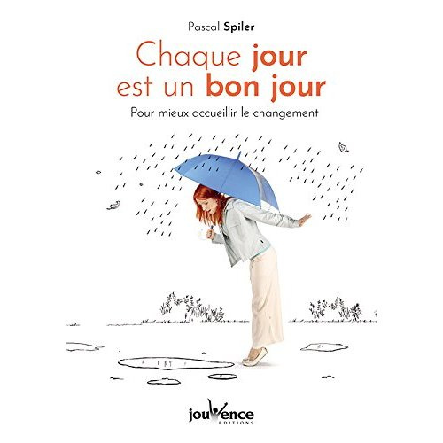 Chaque jour est un bon jour. Pour mieux accueillir le changement