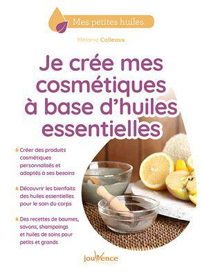 Je crée mes cosmétiques à base d'huiles essentielles