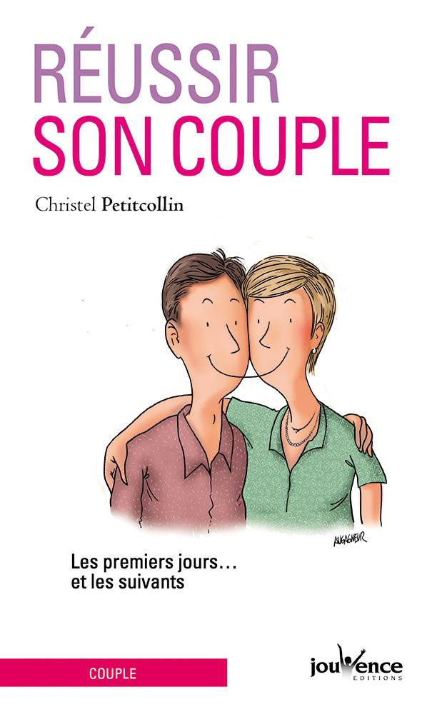 Réussir son couple. Les premiers jours... et les suivants