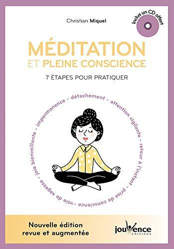 Méditation et pleine conscience. 7 étapes pour pratiquer, Edition revue et augmentée, avec 1 CD audi