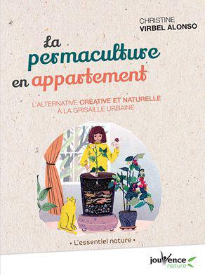 La permaculture en appartement. Un jardin d'intérieur 100% bio !