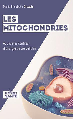 Les mitochondries. Activez les centres d'énergie de vos cellules