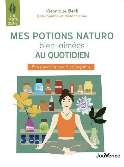 Mes potions naturo bien aimées au quotidien. Etre autonome avec la naturopathie