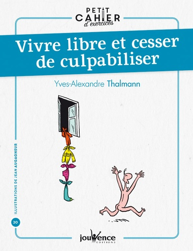 Vivre libre et cesser de culpabiliser