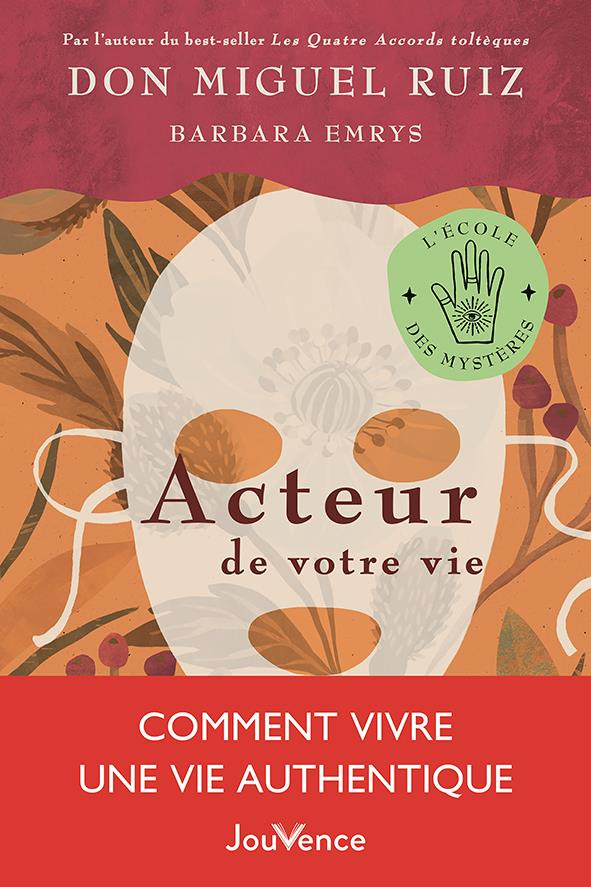 Acteur de votre vie. Comment vivre une vie authentique