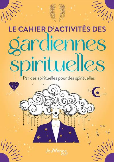 Le cahier d'activités des gardiennes spirituelles. Pendule, numérologie, féminin sacré, sonothérapie