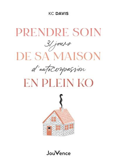 Prendre soin de sa maison (même en plein KO). 31 jours d'autocompassion