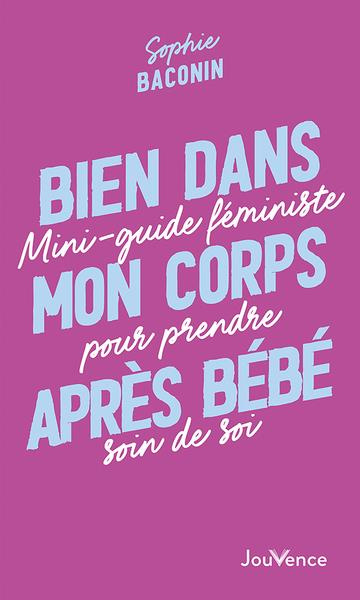 Bien dans mon corps après bébé. Mini-guide féministe pour prendre soin de soi
