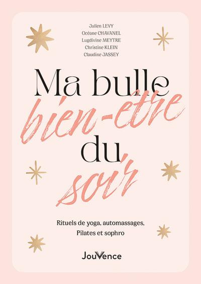 Ma bulle bien-être du soir. Rituels de yoga, automassages, pilates et sophro