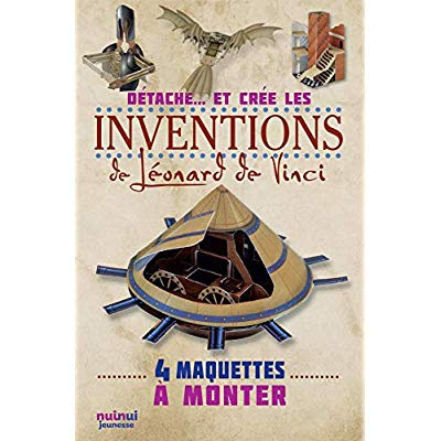 Détache... et crée les inventions de Léonard de Vinci. 4 maquettes à monter