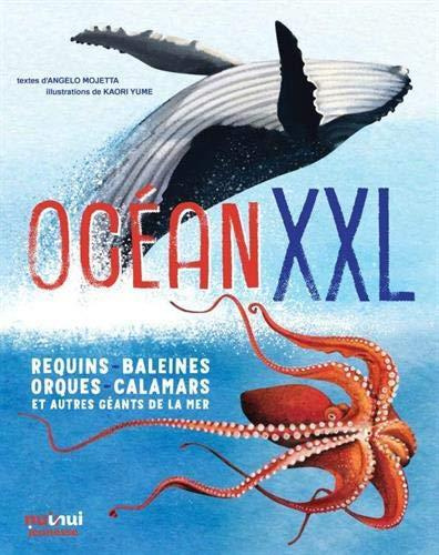 Océan XXL. Requins, baleines, orques, calamars et autres géants de la mer. De spectaculaires vidéos